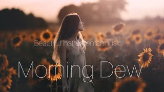 Unis Abdullaev - Morning  Dew [Beautiful instrumental music, Sleep music, Relaxing piano, Peacefu