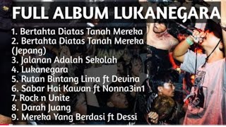 Full Album Lukanegara | Bertahan Diatas Tanah Mereka