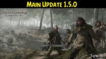 Mount & Blade II: Bannerlord 💠 Main Update e1.5.0