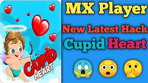 MX Player Latest New Hack Cupid Heart || 100% Working Hack
