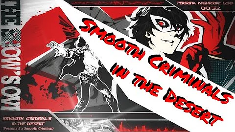 「 Nightcore Mashup 」 Smooth Criminals in the Desert (Persona 5 x Smooth Criminal)