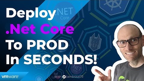 How To Deploy .Net Core To Production Kubernetes In Seconds | VMware Tanzu