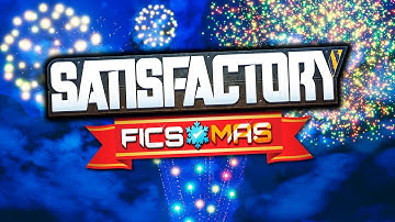 We Got FIREWORKS for FicsMas in Satisfactory Update 5!