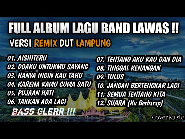 FULL ALBUM_ LAGU BAND LAWAS || FULL BASS Versi Remix Dut Lampung @musiclampung class=