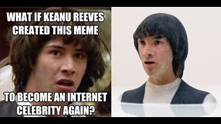 Keanu Reeves 3D Printed Meme