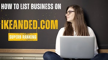 How To List Business On ikeanded.com Local Business Directory (Local SEO citations Tutorials)
