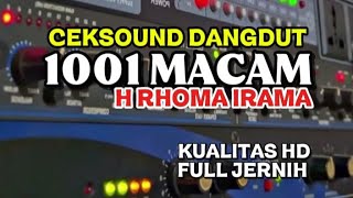 Ceksound Dangdut  K1001 Macam H Rhoma Irama Kualitas Hd   Jernih
