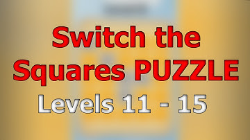 Switch the Squares PUZZLE - Levels 11 - 15 - Walkthrough