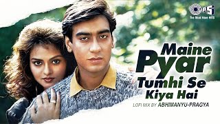 Maine Pyar Tumhi Se Kiya Hai Lofi Mix | Ajay Devgn,Madhoo | Kumar Sanu, Anuradha | Phool Aur Kaante