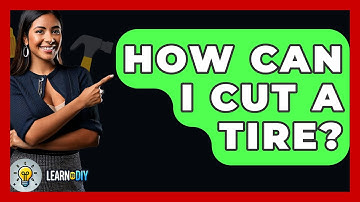 How Can I Cut A Tire? - LearnToDIY360.com