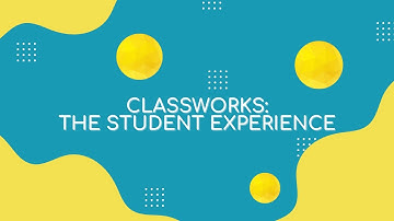 Classworks | The Student Experience