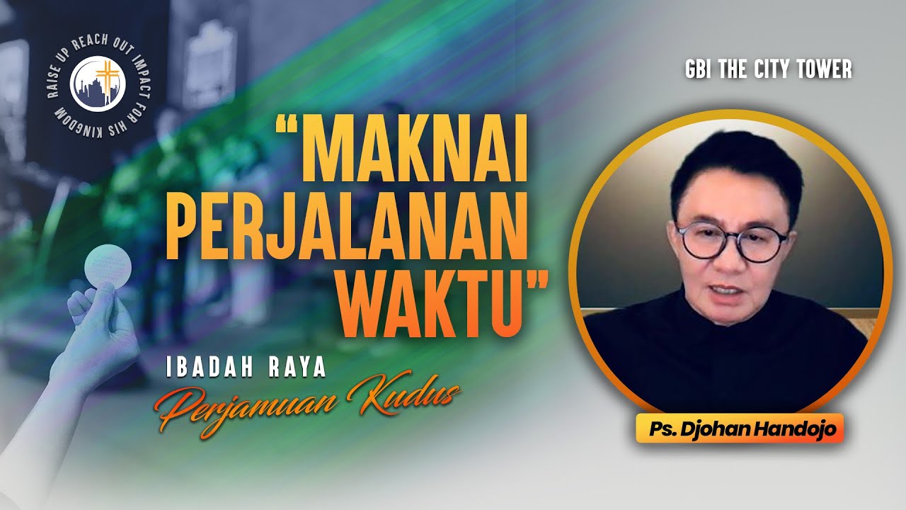 Maknai Perjalanan Waktu - Ps. Djohan Handojo [10.00] - YouTube