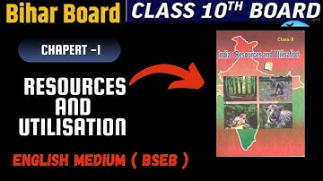 Class 10 Geography Chapter 1 | Resources and Development Full Chapter | bihar board geography