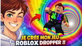 JE CRÉE MON PROPRE JEU ROBLOX DROPPER !!