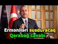 Niyə Azərbaycana qardaş deyirsiz ermenistana yox? sualına-Çavuşoğludan mükəmməl cavab