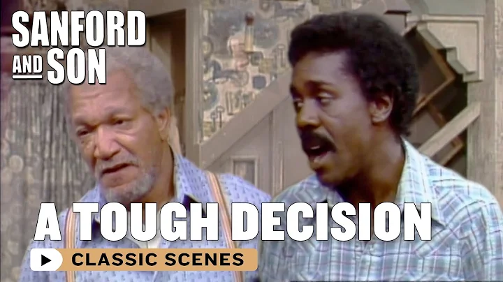 Fred Needs To Make A Decision! | Sanford and Son