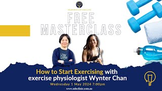 How to Start Exercising: Free Masterclass with Certified Exercise Physiologist Wynter Chan