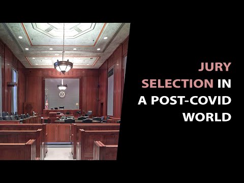 Jury Selection in a Post-COVID World - A Plaintiff and Defense Perspective Jury Selection in a Post-COVID World - A Plaintiff and Defense Perspective