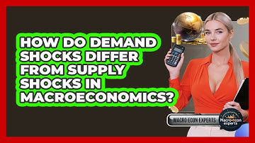 How Do Demand Shocks Differ From Supply Shocks In Macroeconomics? - Macroecon Experts