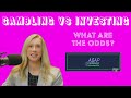 Investing vs. Gambling - What are the Odds?
