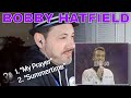 Bobby Hatfield - My Prayer and Summertime  |  REACTION