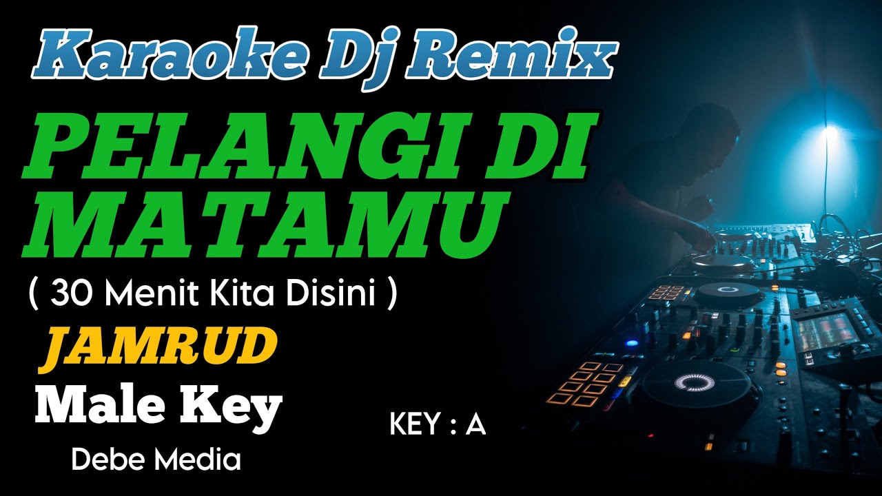 KARAOKE DJ PELANGI DI MATAMU JAMRUD MALE KEY