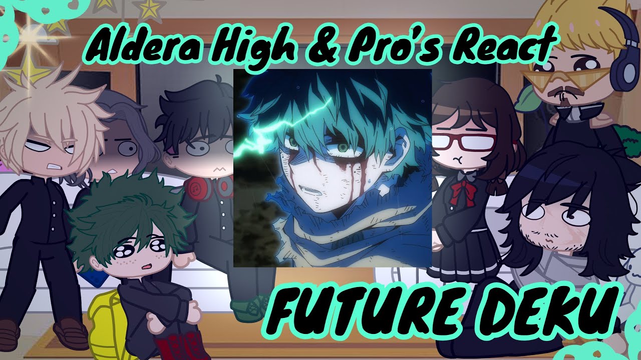 {2X} Aldera Junior High Bullies & Pro Teachers React to Future Deku // Gacha React