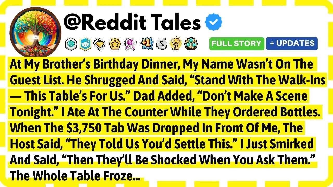 At My Brother's Birthday Dinner, My Name Wasn't On The Guest List  He Shrugged And Said, ＂Stand