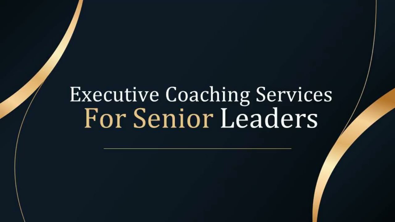 Executive Coaching Services For Senior Leaders