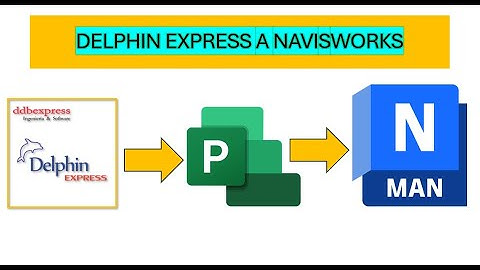 DE DELPHIN EXPRESS A NAVISWORKS COMO EXPORTAR O GESTIONAR CRONOGRAMA DE OBRA