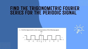 find the trigonometric Fourier series for the periodic signal problem