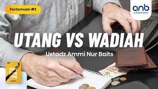 Utang Vs Wadiah | Ustadz Ammi Nur Baits, ST., BA