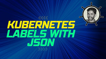 Kubernetes labels with json format - a good trick for your commands