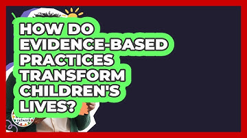 How Do Evidence-based Practices Transform Children