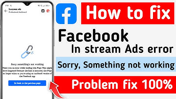 Facebook in stream Ads sorry, something not working problem fix | fb in stream Ads error not working