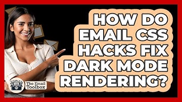 How Do Email CSS Hacks Fix Dark Mode Rendering? - TheEmailToolbox.com