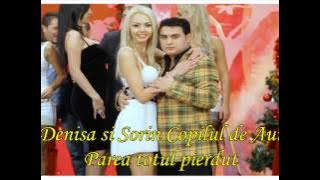DENISA si SORIN COPILUL DE AUR - Parea totul pierdut (Melodie Originala)