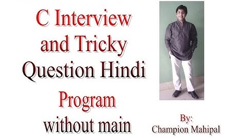 C Language Interview and Tricky Question in Hindi 2 Write a program without main function