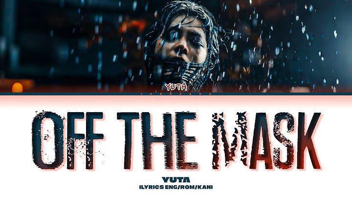 YUTA Off The Mask Lyrics (ユウタ Off The Mask 歌詞)