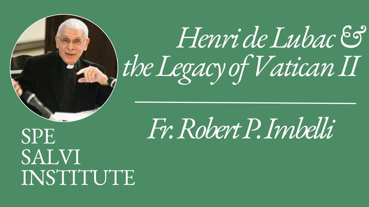 Henri de Lubac and the Legacy of Vatican II with Fr. Robert P. Imbelli