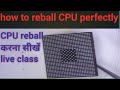 How to reball mobile phone cpu in first attempt