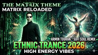 The Matrix Theme (Armin Touran - Sufi Soul Remix) | Matrix Reloaded | Ethnic Trance 2026 🕶️🐉🕌