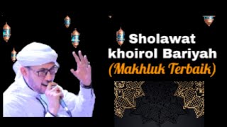 SHOLAWAT POPULER KHOIROL BARIYAH//HABIB ALI ZAENAL ABIDIN