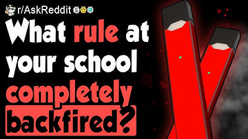 What rule at your school completely backfired?