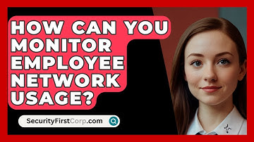 How Can You Monitor Employee Network Usage? - SecurityFirstCorp.com