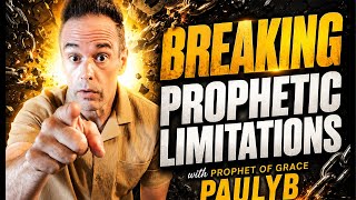 Breaking Prophetic Limitations with Prophet PaulyB  Vancouver, Washington