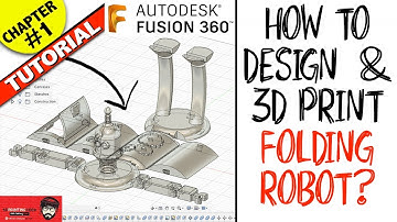 How to design & 3d print foldable robot ** Chapter 1 ** Fusion360 Tutorial 2019