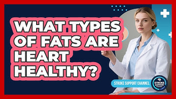 What Types of Fats Are Heart Healthy?
