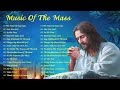 Best Catholic Offertory Songs For Mass - Music Of The Mass - Best Catholic Offertory Hymns For Mass