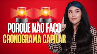 ❌ PORQUE NÃO FAÇO CRONOGRAMA CAPILAR? Mas você deveria fazer!